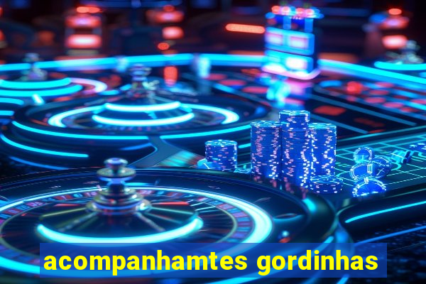 acompanhamtes gordinhas